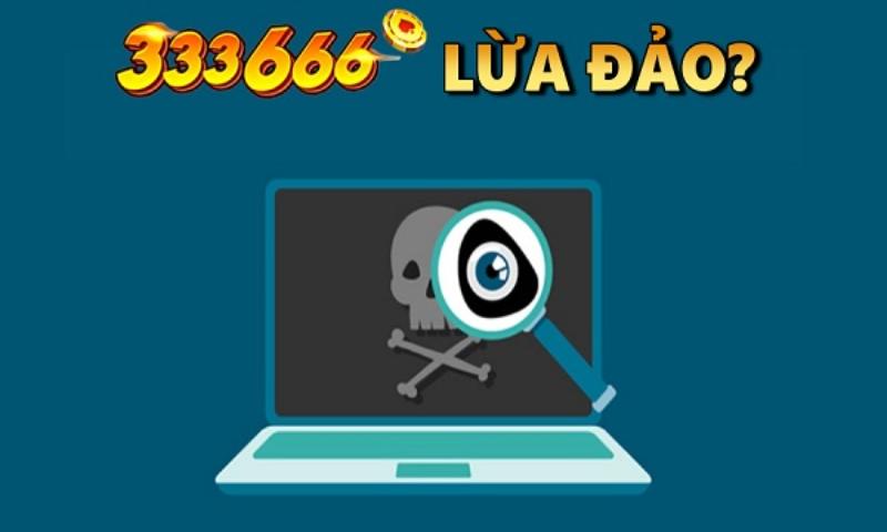 Một số nguyên nhân xuất hiện thông tin 333666 lừa đảo