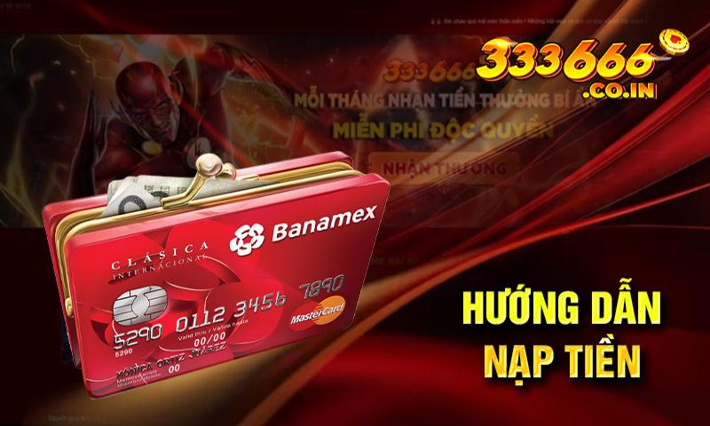 Hướng dẫn thao tác nạp tiền 333666 đơn giản cho tân binh